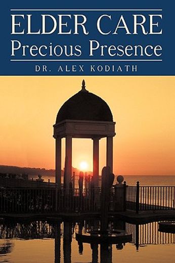 elder care: precious presence (en Inglés)