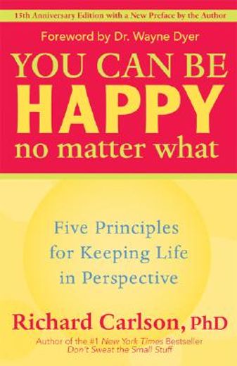 you can be happy no matter what,five principles for keeping life in perspective (en Inglés)