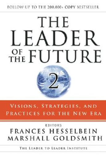the leader of the future 2,visions, strategies, and practices for the new era