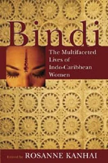 bindi,the multifaceted lives of indo-caribbean women