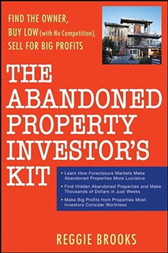 the abandoned property investor´s kit,find the owner, buy low (with no competition), sell for big profits