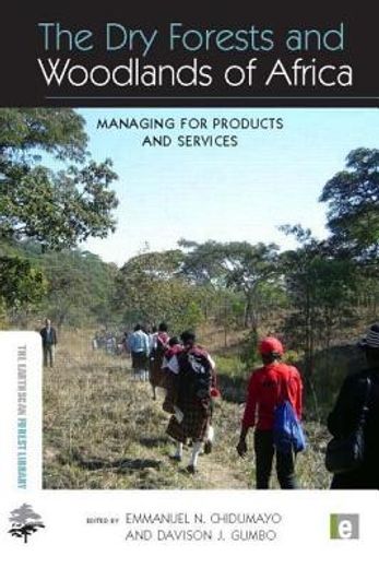 The Dry Forests and Woodlands of Africa: Managing for Products and Services (en Inglés)