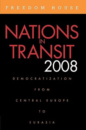 nations in transit 2008,democratization from central europe to eurasia