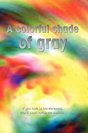 a colorful shade of gray