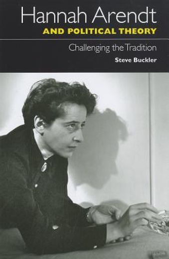 hannah arendt and political theory,challenging the tradition
