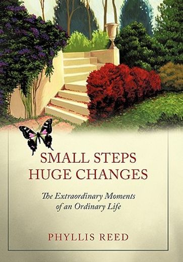 small steps, huge changes,the extraordinary moments of an ordinary life