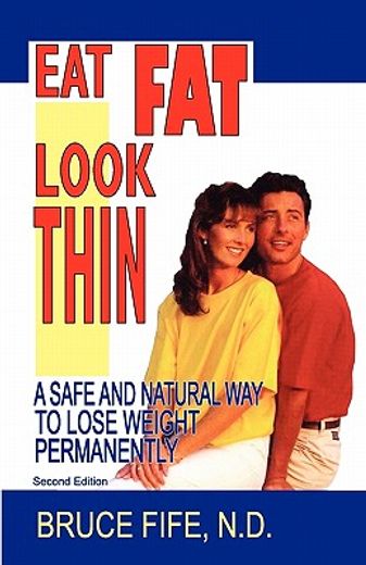 eat fat look thin: a safe and natural way to lose weight permanently (en Inglés)