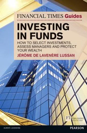 financial times guide to investing in funds,how to generate wealth and protect your money