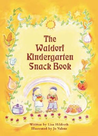 The Waldorf Kindergarten Snack Book (Waldorf Cookbooks) (en Inglés)