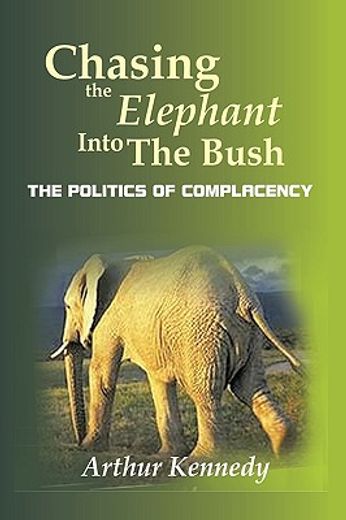 chasing the elephant into the bush,the politics of complacency