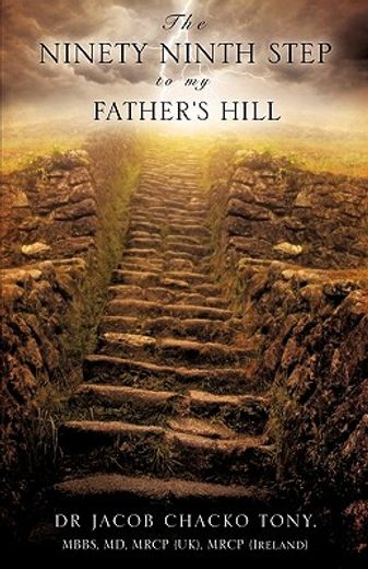 the ninety ninth step to my father´s hill