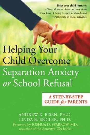 helping your child overcome separation anxiety or school refusal,a step-by-step guide for parents