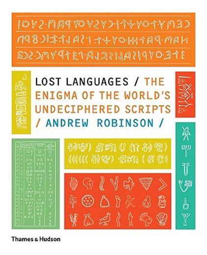 lost languages,the enigma of the world´s undeciphered scripts