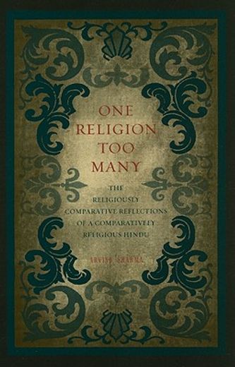 One Religion Too Many: The Religiously Comparative Reflections of a Comparatively Religious Hindu (en Inglés)