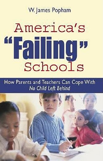 america´s "failing" schools,how parents and teachers can cope with no child left behind