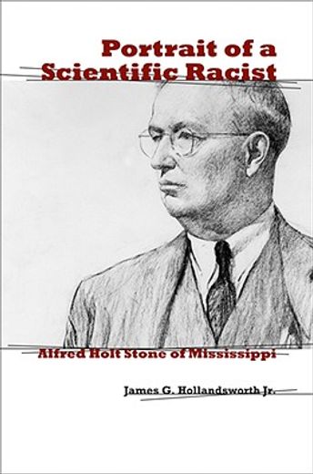 portrait of a scientific racist,alfred holt stone of mississippi