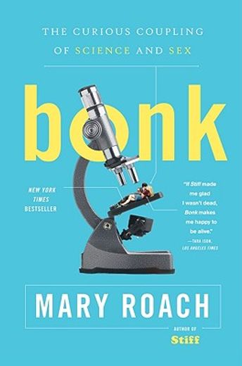 Libro Bonk The Curious Coupling Of Science And Sex De Mary Roach Buscalibre