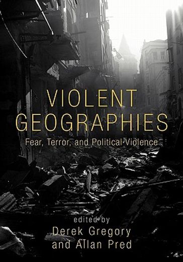 violent geographies,fear, terror, and political violence