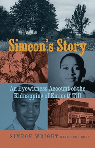 simeon`s story,an eyewitness account of the kidnapping of emmett till (en Inglés)