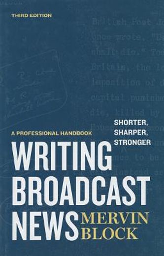writing broadcast news shorter, sharper, stronger,a professional handbook