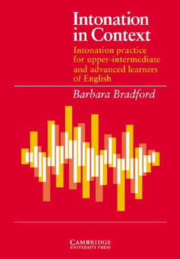 Intonation in Context Student's Book: Intonation Practice for Upper-Intermediate and Advanced Learners of English (en Inglés)