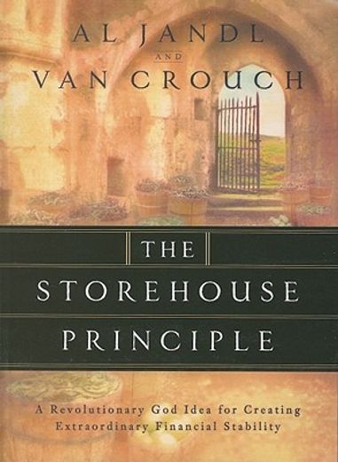the storehouse principle: a revolutionary god idea for creating extraordinary financial stability