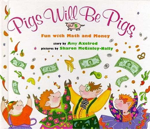 pigs will be pigs,fun with math and money (en Inglés)