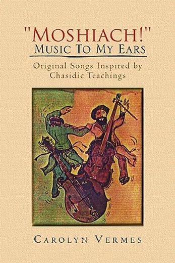 moshiach! music to my ears,original songs inspired by chasidic teachings