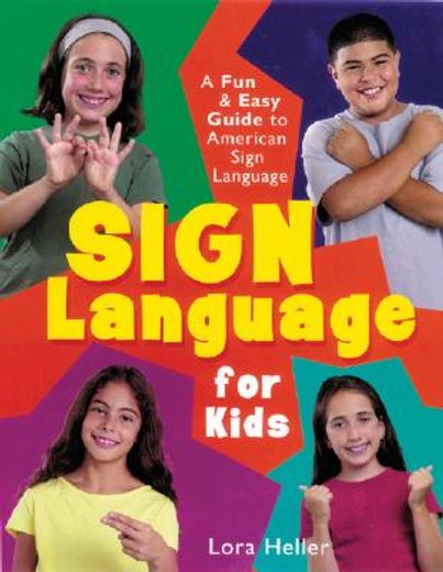 sign language for kids,a fun & easy guide to american sign language (en Inglés)
