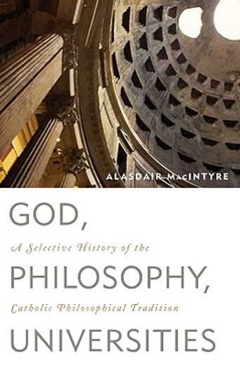 god, philosophy, universities,a selective history of the catholic philosophical tradition