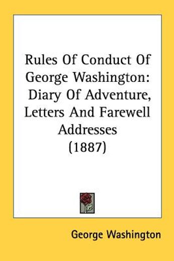 rules of conduct of george washington,diary of adventure, letters and farewell addresses