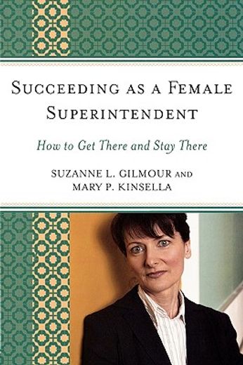 succeeding as a female superintendent,how to get there and stay there