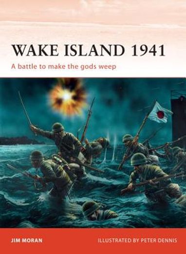 Wake Island 1941: A Battle to Make the Gods Weep (en Inglés)