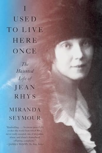 I Used to Live Here Once: The Haunted Life of Jean Rhys (en Inglés)