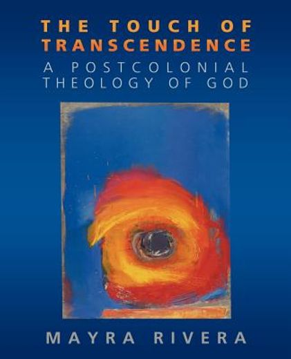 the touch of transcendence,a postcolonial theology of god
