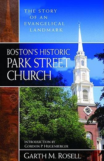boston´s historic park street church,the story of an evangelical landmark