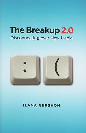 the breakup 2.0,disconnecting over new media