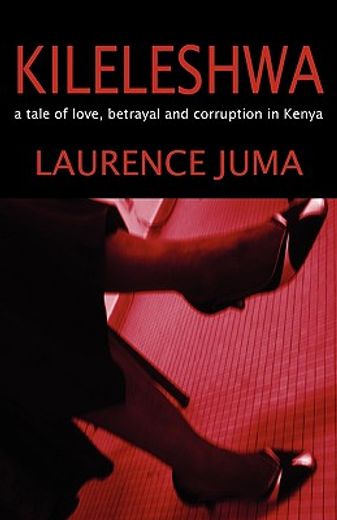 kileleshwa,a tale of love, betrayal and corruption in kenya
