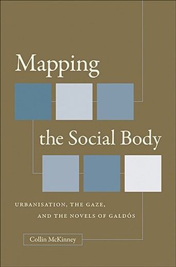 mapping the social body,urbanisation, the gaze, and the novels of galdos