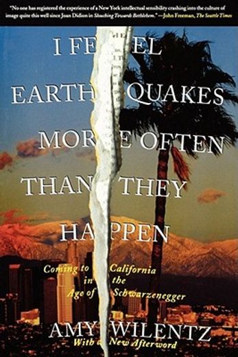 i feel earthquakes more often than they happen,coming to california in the age of schwarzenegger