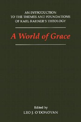a world of grace,an introduction to the themes and foundations of karl rahner´s theology