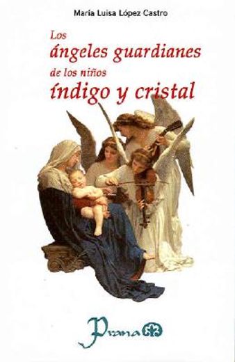 angeles guardianes de los niños indigo y cristal, los (in Spanish)