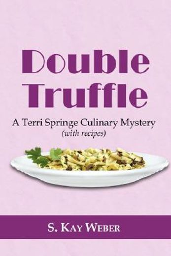double truffle: a terri springe culinary