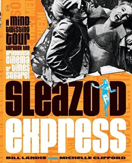 sleazoid express,a mind-twisting tour through the grindhouse cinema of times square (en Inglés)