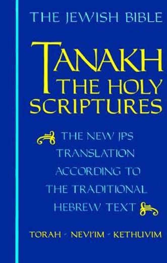 tanakh,the holy scriptures : the new jps translation according to the traditional hebrew text