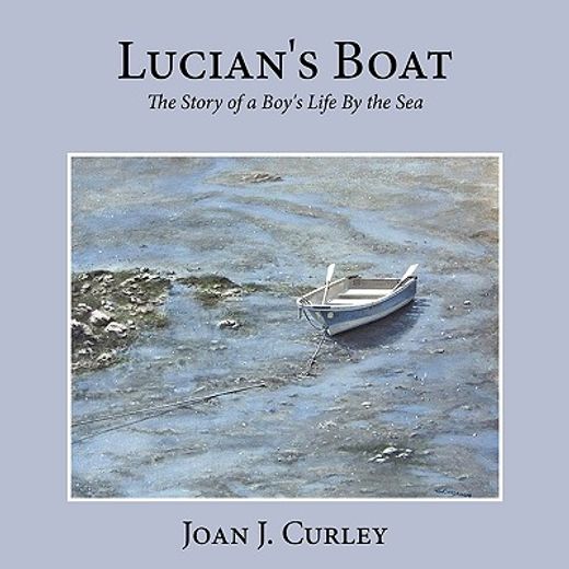 lucian´s boat,the story of a boy´s life by the sea