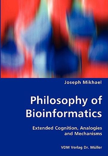 philosophy of bioinformatics - extended cognition, analogies and mechanisms