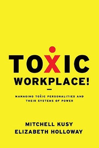 toxic workplace!,managing toxic personalities and their systems of power (in English)