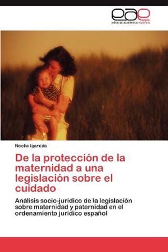 de la protecci n de la maternidad a una legislaci n sobre el cuidado (in Spanish)