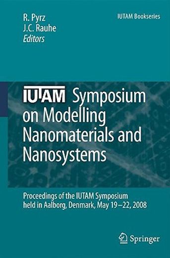 iutam symposium on modelling nanomaterials and nanosystems,proceedings of the iutam symposium held in aalborg, denmark, 19-22 may, 2008